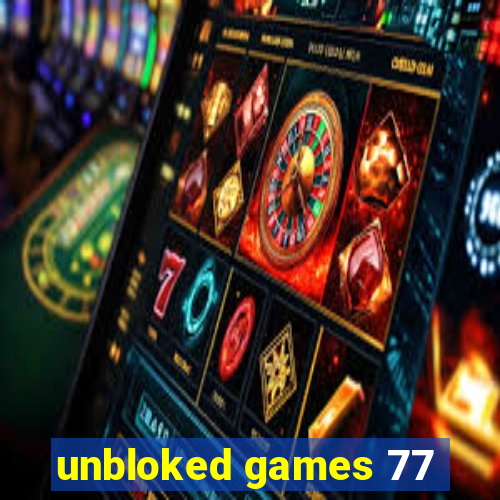 unbloked games 77